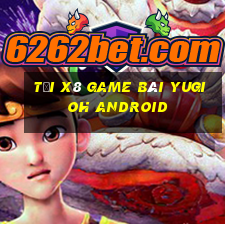 Tải X8 Game Bài Yugioh Android