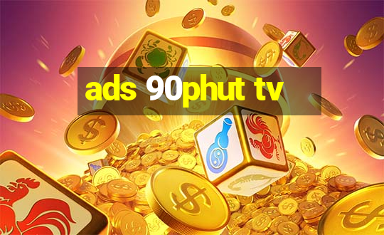 ads 90phut tv