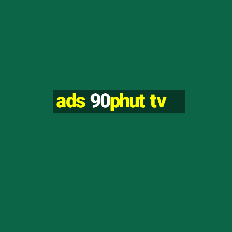 ads 90phut tv