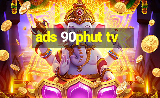 ads 90phut tv