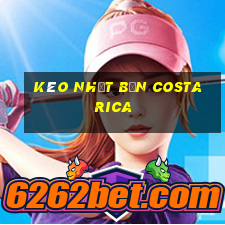 kèo nhật bản costa rica