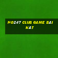 No247 Club Game Bài Hát