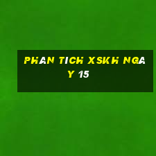 Phân tích XSKH ngày 15