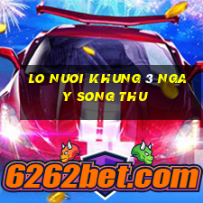 lo nuoi khung 3 ngay song thu