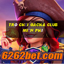 trò chơi gacha club miễn phí