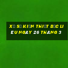 xổ số kiến thiết bạc liêu ngày 26 tháng 3