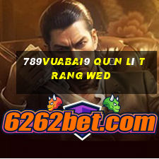 789Vuabai9 Quản lí trang wed