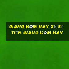 giang hôm nay xổ số tiền giang hôm nay