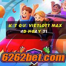 kết quả vietlott Max 4D ngày 31