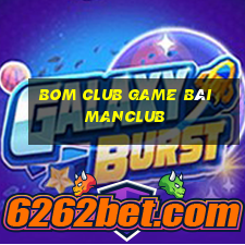 Bom Club Game Bài Manclub