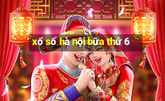 xổ số hà nội bữa thứ 6