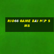 Rio66 Game Bài Nạp Sms