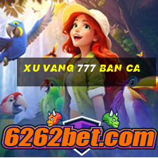 xu vang 777 ban ca