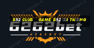 B52 Club    game B52 đổi thưởng