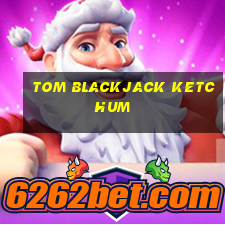 tom blackjack ketchum