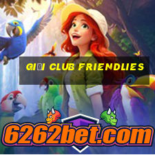 giải club friendlies