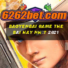 Baoyenbai Game The Bài Hay Nhất 2021