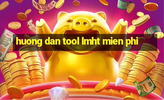 huong dan tool lmht mien phi