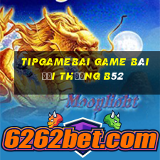 Tipgamebai Game Bài Đổi Thưởng B52