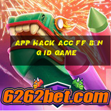 app hack acc ff bằng id game