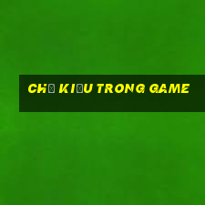 chữ kiểu trong game