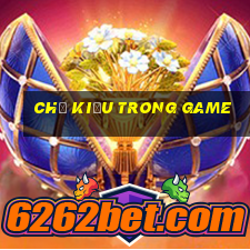 chữ kiểu trong game