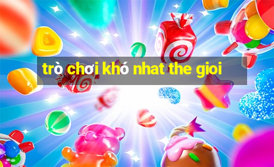 trò chơi khó nhat the gioi