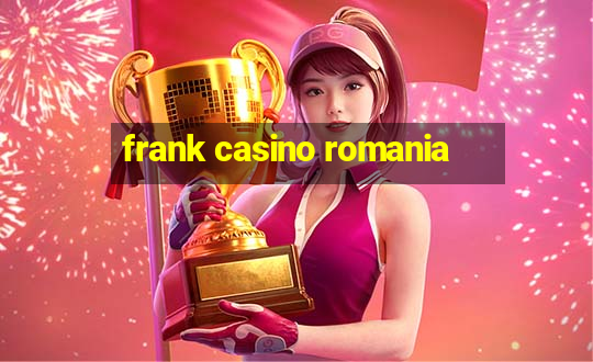 frank casino romania