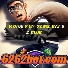 Koi68 Fun Game Bài 52 Club