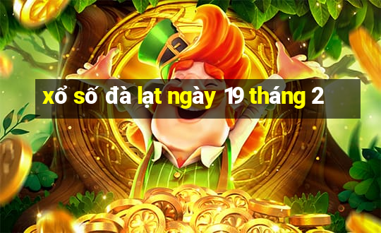 xổ số đà lạt ngày 19 tháng 2