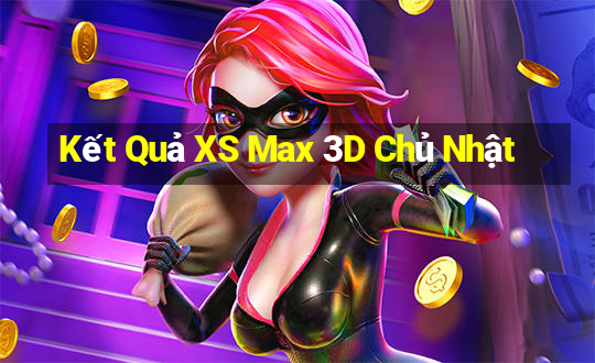 Kết Quả XS Max 3D Chủ Nhật