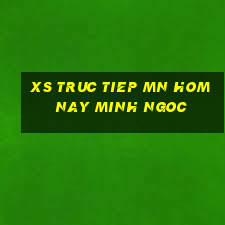 xs truc tiep mn hom nay minh ngoc