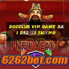 Bocclub Vin Game Bài B52 Đổi Thưởng