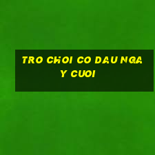 tro choi co dau ngay cuoi