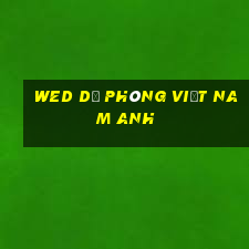 wed dự phòng việt nam Anh