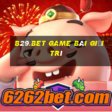 B29.Bet Game Bài Giải Trí