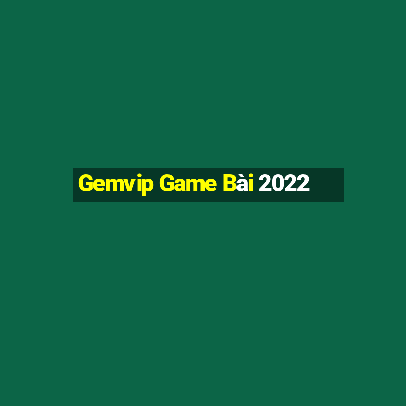 Gemvip Game Bài 2022