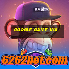 google game vui