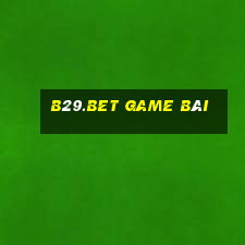 B29.Bet Game Bài