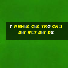 ý nghĩa của trò chơi bịt mắt bắt dê