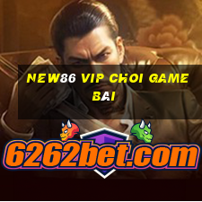 New86 Vip Choi Game Bài