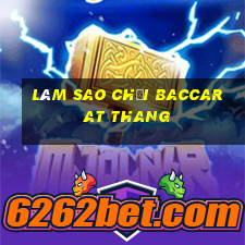 làm sao chơi baccarat thang