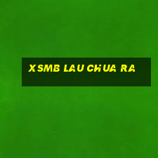 xsmb lau chua ra