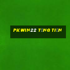 Pkwin22 Tặng Tiền