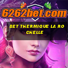 bet thermique la rochelle