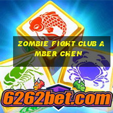 zombie fight club amber chen