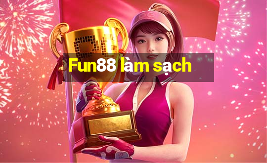 Fun88 làm sạch