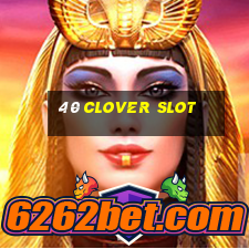 40 clover slot