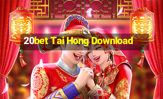 20bet Tai Hong Download