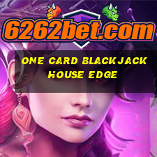 one card blackjack house edge